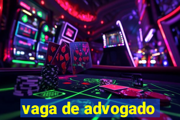 vaga de advogado